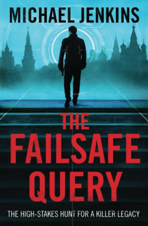 The Failsafe Query: The high risk search for a spy legacy (Failsafe Thrillers)