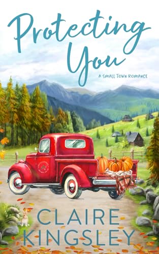 Protecting You: A Small Town Romance Origin Story (The Bailey Brothers)