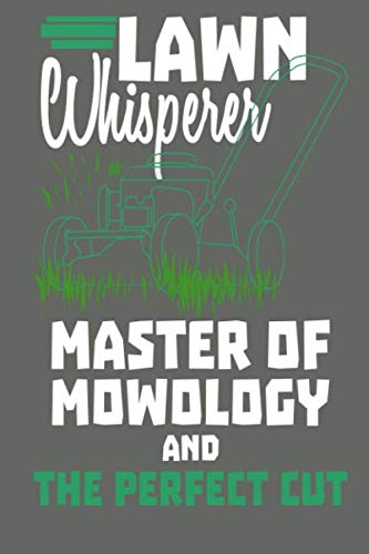 Lawn Whisperer Master of Mowology And The Perfect Cut: lawn mowing and landscape appointment book Planner - 110 Blank Template Notebook