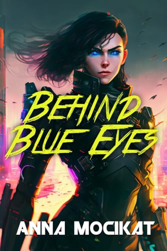 Behind Blue Eyes: A Cyberpunk Noir Thriller