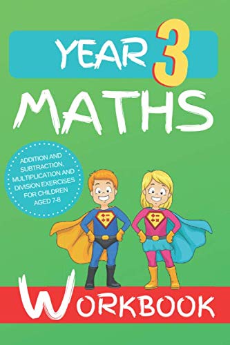 Year 3 Maths Workbook: Addition and Subtraction, Multiplication and Division Exercises for Children Aged 7-8