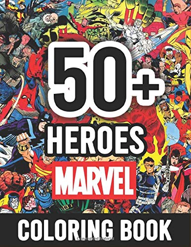 50+ Heroes Marvel Coloring Book: Marvel Heroes In One Coloring Book. Perfect for kids, Great Coloring Books for Superheroes Fan