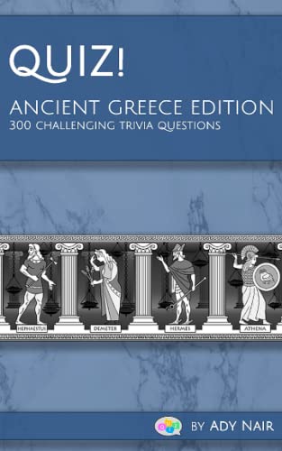 Quiz - Ancient Greece Edition: 300 challenging trivia questions