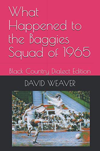 What Happened to the Baggies Squad of 1965: Black Country Dialect Edition