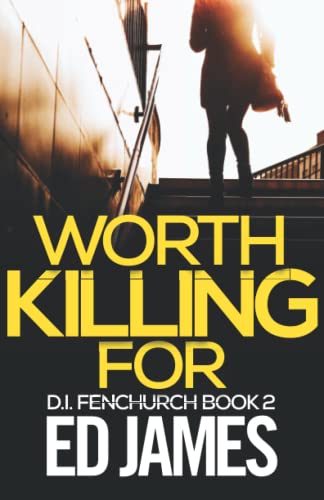 Worth Killing For (DI Fenchurch East London Crime Thrillers)