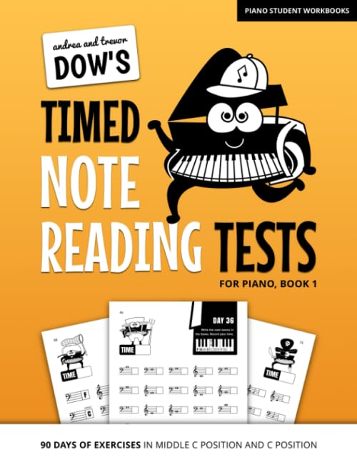 Andrea And Trevor Dow's Timed Note Reading Tests For Piano, Book 1: 90 Days Of Exercises In Middle C Position And C Position (Piano Student Workbooks)