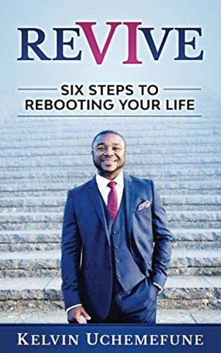 REVIVE: Six Steps to Rebooting Your Life