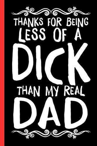 Thanks for Being Less Of a Real Dad Funny Step dad fathers day Gifts from Daughter, Son and Kids for Birthday for Step father: Thanks for Being Less ... Son and Kids for Birthday for Step father