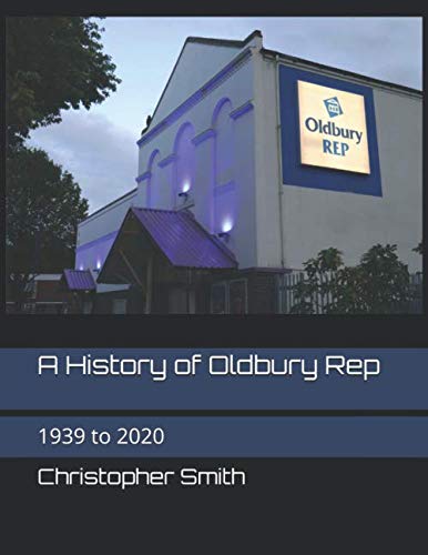 A History of Oldbury Rep: 1939 to 2020
