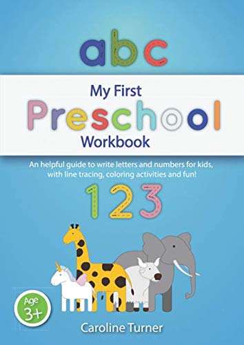 My First Preschool Workbook: An helpful guide to write letters and numbers for kids, with line tracing, coloring activities and fun!