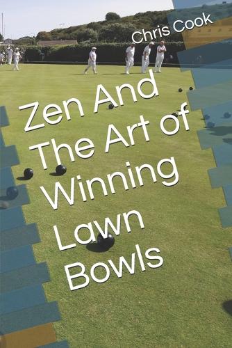 Zen And The Art of Winning Lawn Bowls