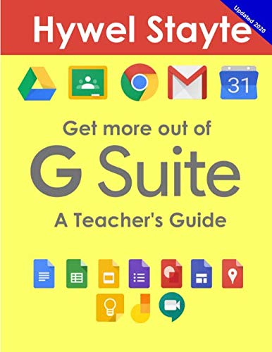 Get more out of G Suite (B&W): A Teacher's Guide