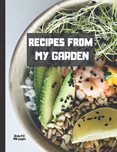 Recipes From My Garden (8.5x11) 100 Pages: Recipe Book and Garden Journal Notebook, Gardening Journal Planner, Gardening Record Book.