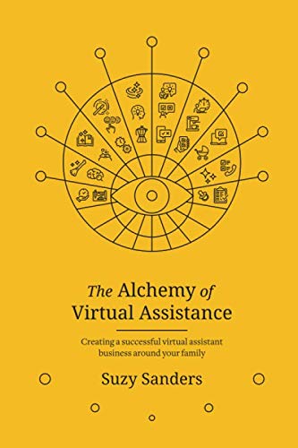 The Alchemy of Virtual Assistance: Creating a successful Virtual Assistant business around your family