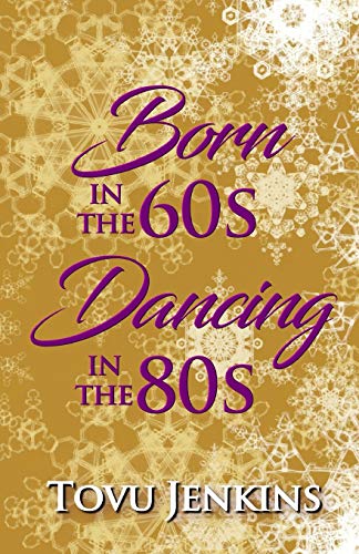 Born in the 60's, Dancing in the 80's