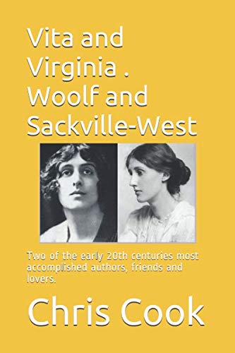 Vita and Virginia . Woolf and Sackville-West: Two of the early 20th centuries most accomplished authors, friends and lovers.
