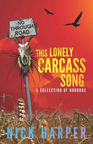 This Lonely Carcass Song: A Collection of Horrors