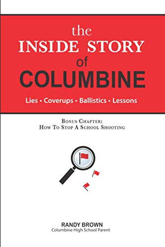 The Inside Story of Columbine: Lies. Coverups. Ballistics. Lessons.