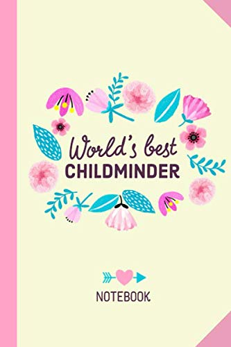 World's Best Childminder: Great Notebook for Childminder Thank You Gifts, Leaving gifts, Birthday or Christmas presents for Childminders