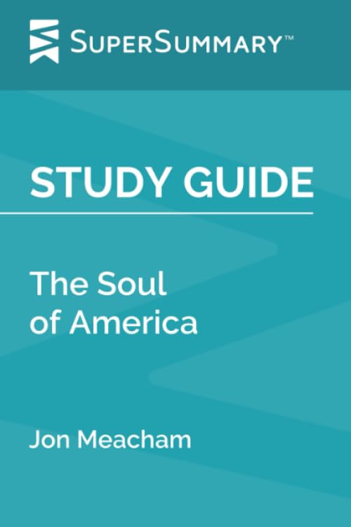 Study Guide: The Soul of America by Jon Meacham (SuperSummary)