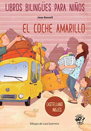 LIBROS BILINGÜES PARA NIÑOS – CASTELLANO/INGLÉS – EL COCHE AMARILLO: Children bilingual books – Spanish/English – The Yellow Car – 4-6 years old learn languages