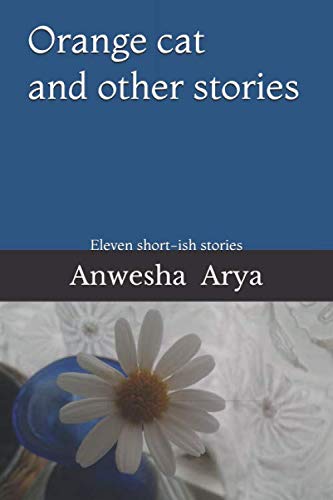 Orange cat and other stories: Eleven short-ish stories