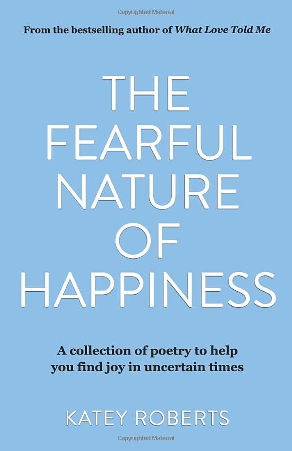 The Fearful Nature of Happiness: A Collection of Poetry to Help You Find Joy in Uncertain Times