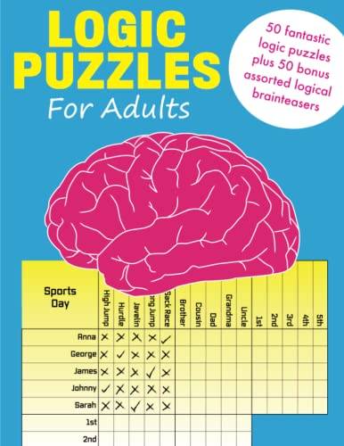 Logic Puzzles for Adults: 50 fantastic logic puzzles plus 50 bonus assorted logical brainteasers