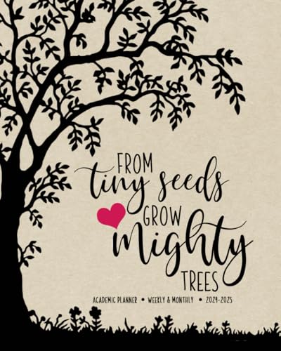 Academic Planner Weekly and Monthly : Aug-July Calendar and Organizer for Educators from Tiny Seeds Grow Mighty Trees