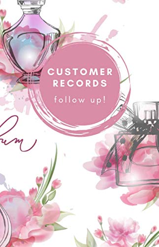 Customer Records Follow Up! : Customer Information and Follow up Record System for Fragrance Consultants - A5
