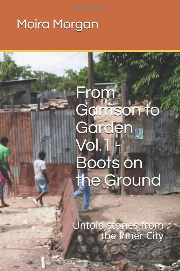 From Garrison to Garden Vol.1 - Boots on the Ground: Untold stories from the Inner City