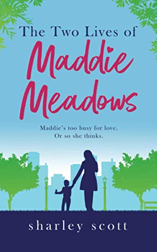 The Two Lives of Maddie Meadows: A feel-good romance about friendship, love and laughter