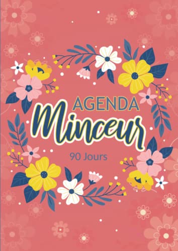 Agenda Minceur 90 jours: Carnet de suivi alimentaire et régime pour femme - Repas, activités, objectifs, courbes et tableaux - 190 Pages à compléter
