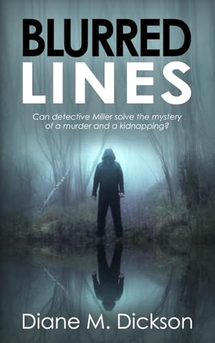 BLURRED LINES: Can detective Miller solve the mystery of a murder and a kidnapping? (DI Tanya Miller investigates)