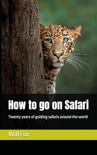 How to go on Safari: Twenty years of guiding safaris around the world