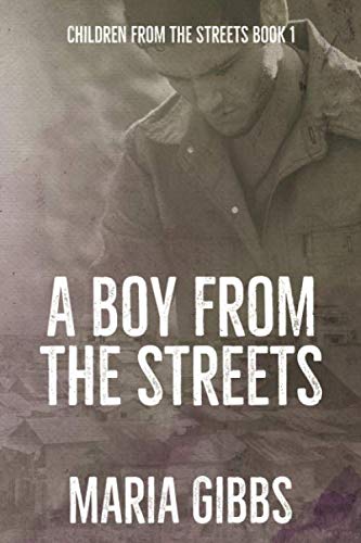 A Boy from the Streets: A heartbreaking story of love, loss and betrayal:(The first in the Children from the Streets family saga)