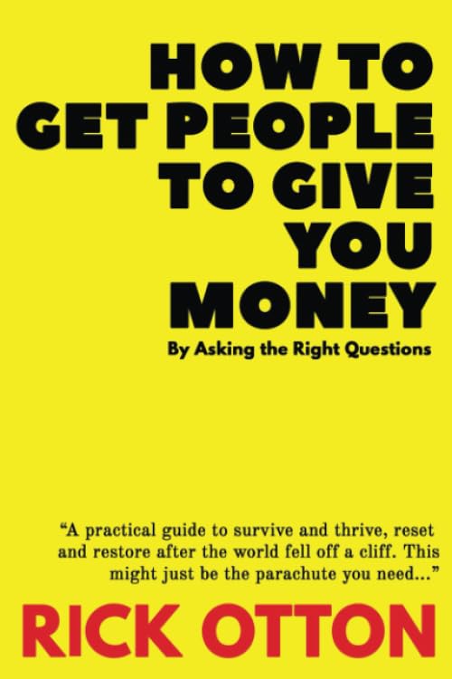 How To Get People To Give You Money: By Asking The Right Questions