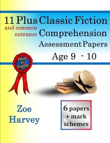 11 Plus Classic Fiction Comprehension Assessment Papers Age 9–10: 11+ Practice Papers with Mark Schemes (11 plus Assessment Papers)