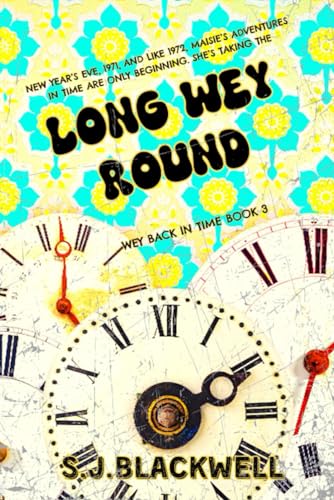 Long Wey Round: A 20th Century Time Travel Romance ( Book Three of the Weys ) (Wey Back In Time)