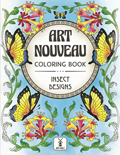 Art Nouveau Coloring Book: Insect Designs: (Fascinating Insects and Glorious Flowers) (Art Nouveau coloring series by Art Mill)