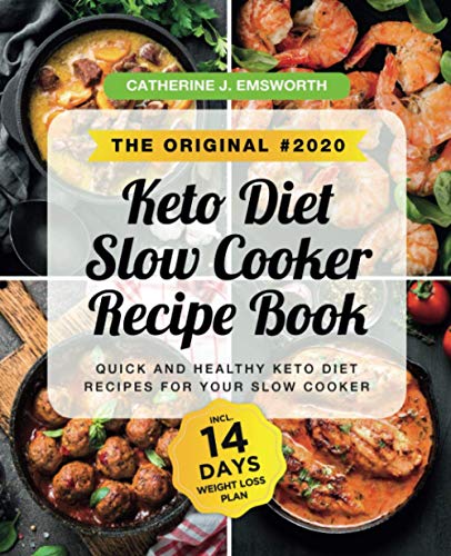 The Original #2020 Keto Diet Slow Cooker Recipe Book: Quick and Healthy Keto Diet Recipes for Your Slow Cooker incl. 14 Days Weight Loss Plan