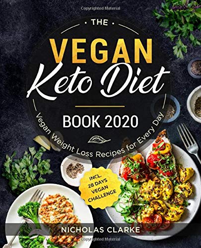 The Vegan Keto Diet Book #2020: Vegan Weight Loss Recipes for Every Day incl. 28 Days Vegan Challenge