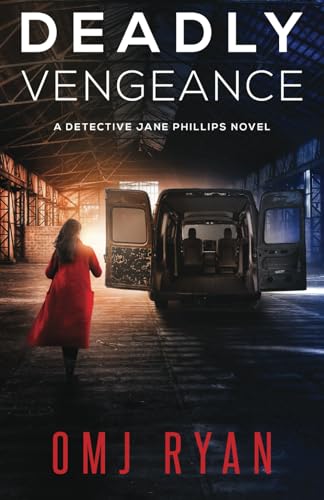 Deadly Vengeance: A gripping crime thriller full of twists and turns (Detective Jane Phillips)