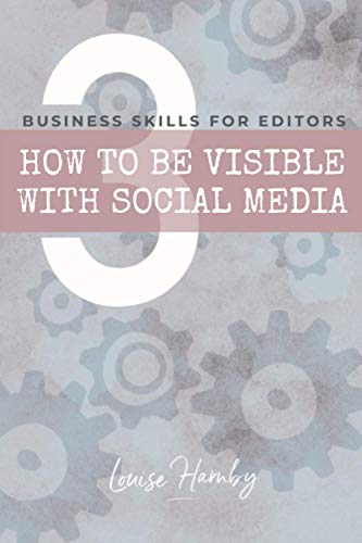 How to be Visible with Social Media (Business Skills for Editors)