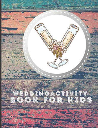 Wedding Activity Book: Keep Kids of All Ages, Boys and Girls Happy and Busy at Your Wedding Party With Matching Activity Book (Rustic Barn Burlap Wedding Childrens Activity Books)