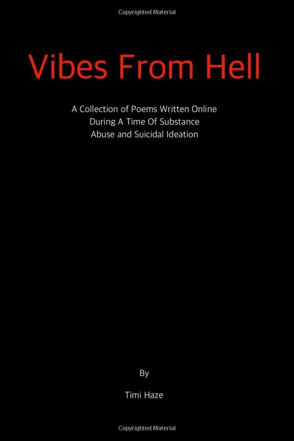 Vibes From Hell: A Collection of Poems Written Online During a Time of Substance Abuse and Suicidal Ideation
