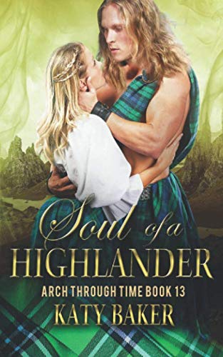 Soul of a Highlander: A Scottish Time Travel Romance (Arch Through Time)