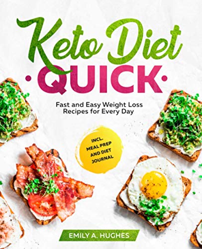 Keto Diet Quick: Fast and Easy Weight Loss Recipes for Every Day incl. Meal Prep and Diet Journal