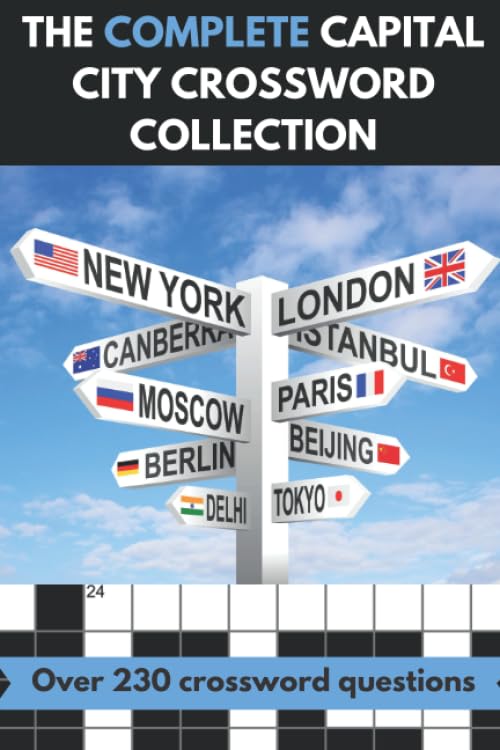 Complete Capital City Crossword Collection : Perfect Gift for Adults and Older Children Who Are Fans of Geography and Capital Cities. over 230 Crossword Questions. 6x9 Inches Paperback
