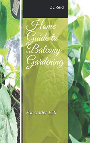 Home Guide to Balcony Gardening (Home Guide to Food Preservation in small spaces)